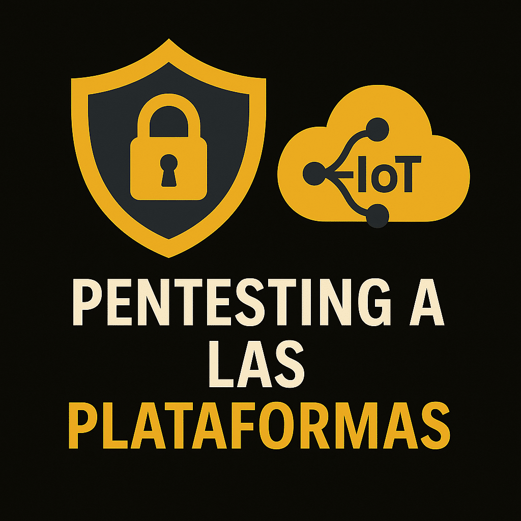 Pentesting a las Plataformas IoT