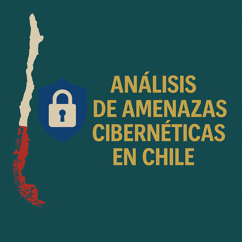 Análisis de Amenazas Cibernéticas en Chile
