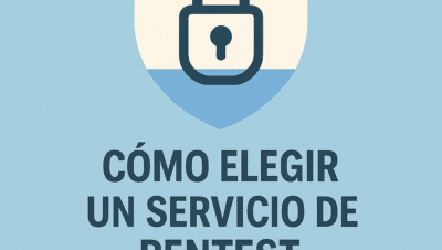 Cómo elegir un servicio de Pentest en Rosario
