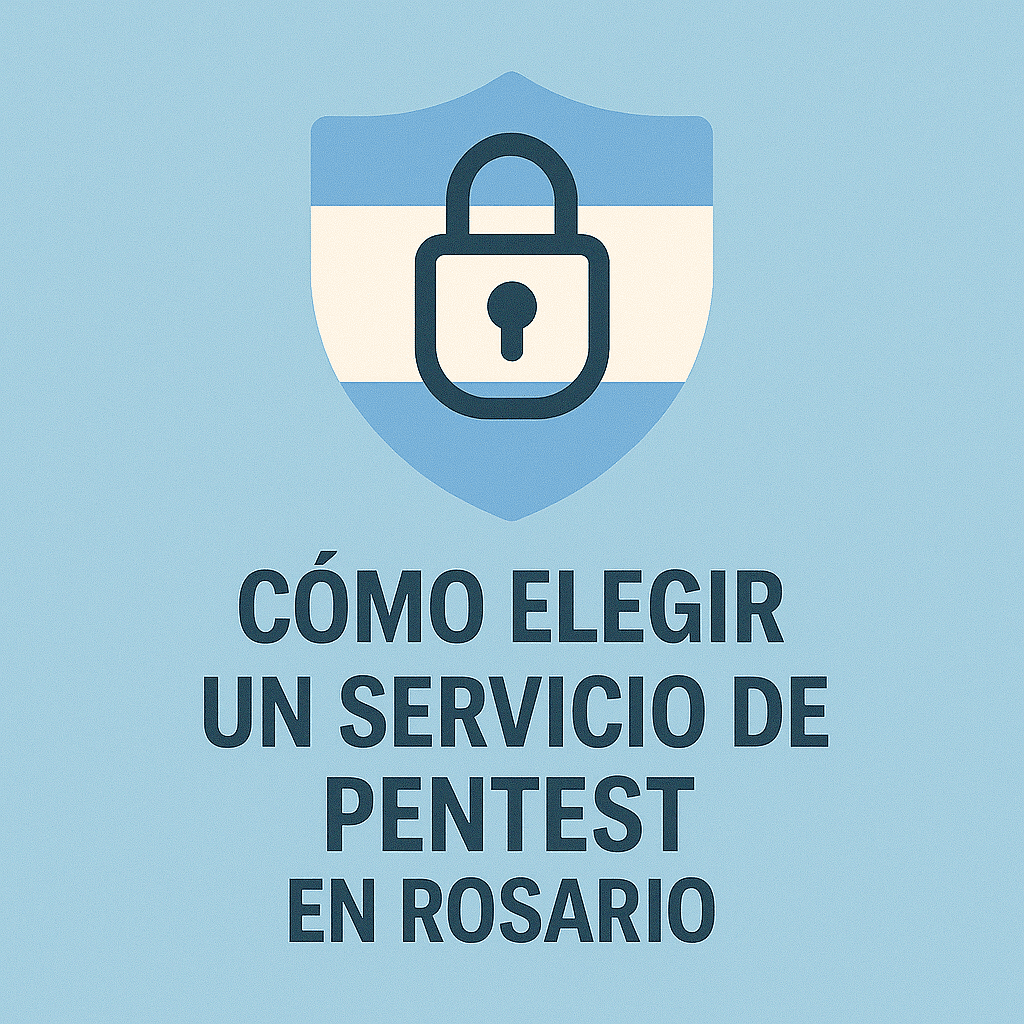 Cómo elegir un servicio de Pentest en Rosario