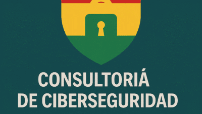 Consultoría de Ciberseguridad en Cochabamba Bolivia