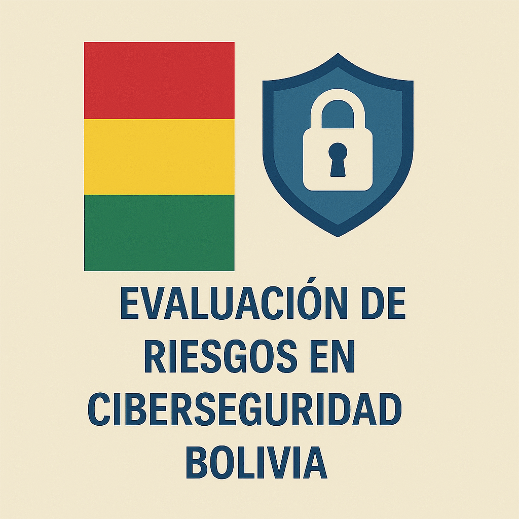 Evaluación de riesgos en Ciberseguridad Bolivia