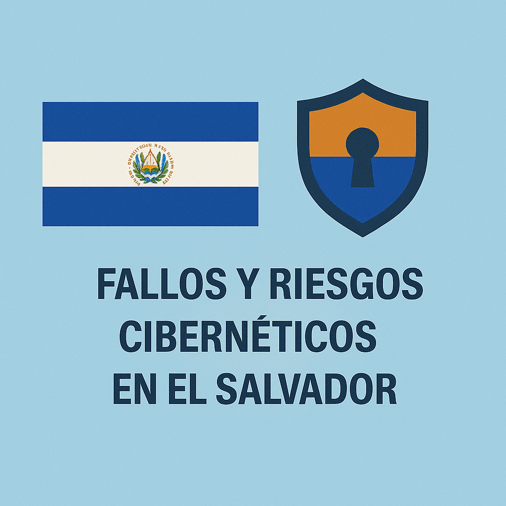 Fallos y riesgos cibernéticos en el Salvador