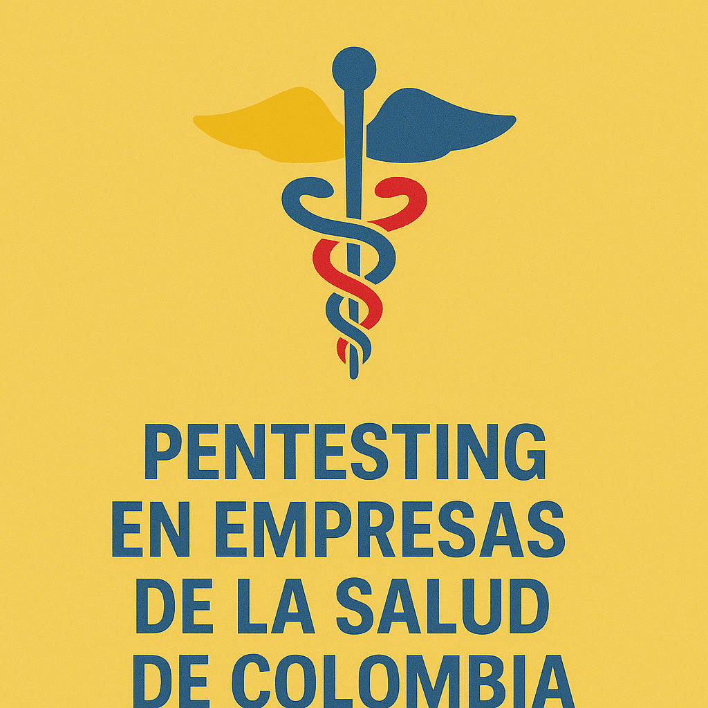 Pentesting en empresas de la Salud de Colombia