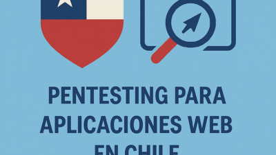 Pentesting para Aplicaciones Web en Chile