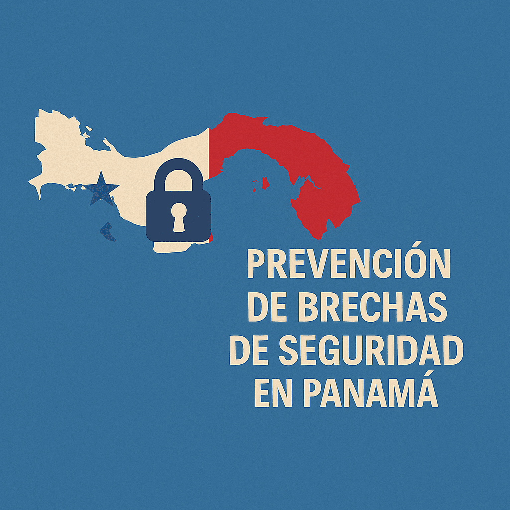 Prevención de Brechas de Seguridad en Panamá