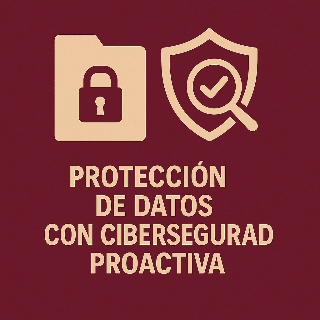 Protección de Datos con Ciberseguridad Proactiva