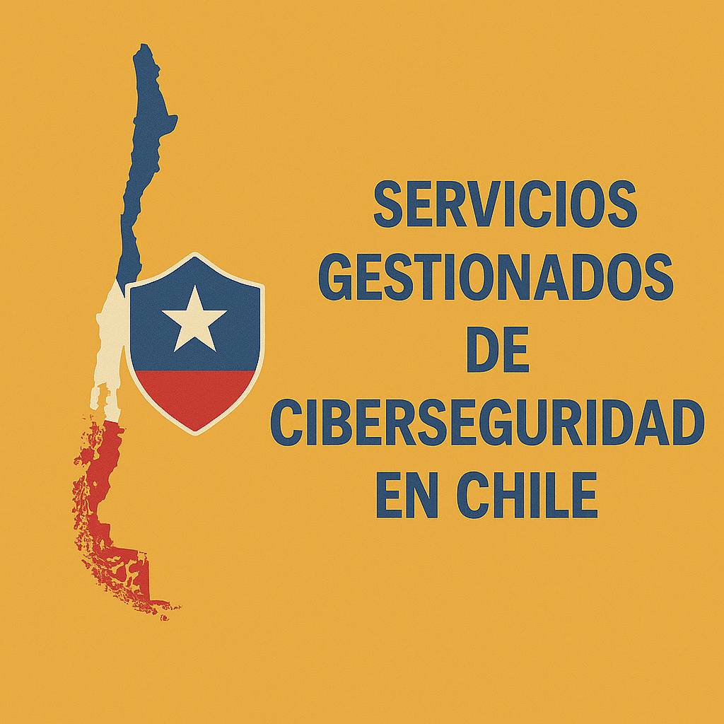 Servicios Gestionados de Ciberseguridad en Chile