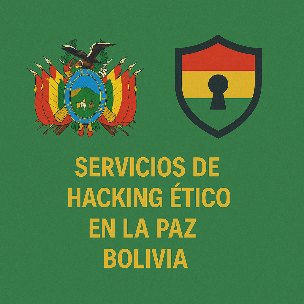 Servicios de Hacking ético en la Paz Bolivia