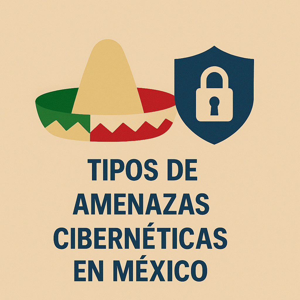 Tipos de amenazas cibernéticas en México