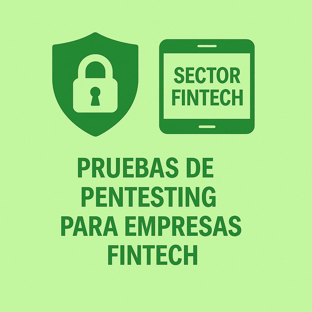 Pruebas de Pentesting para empresas Fintech
