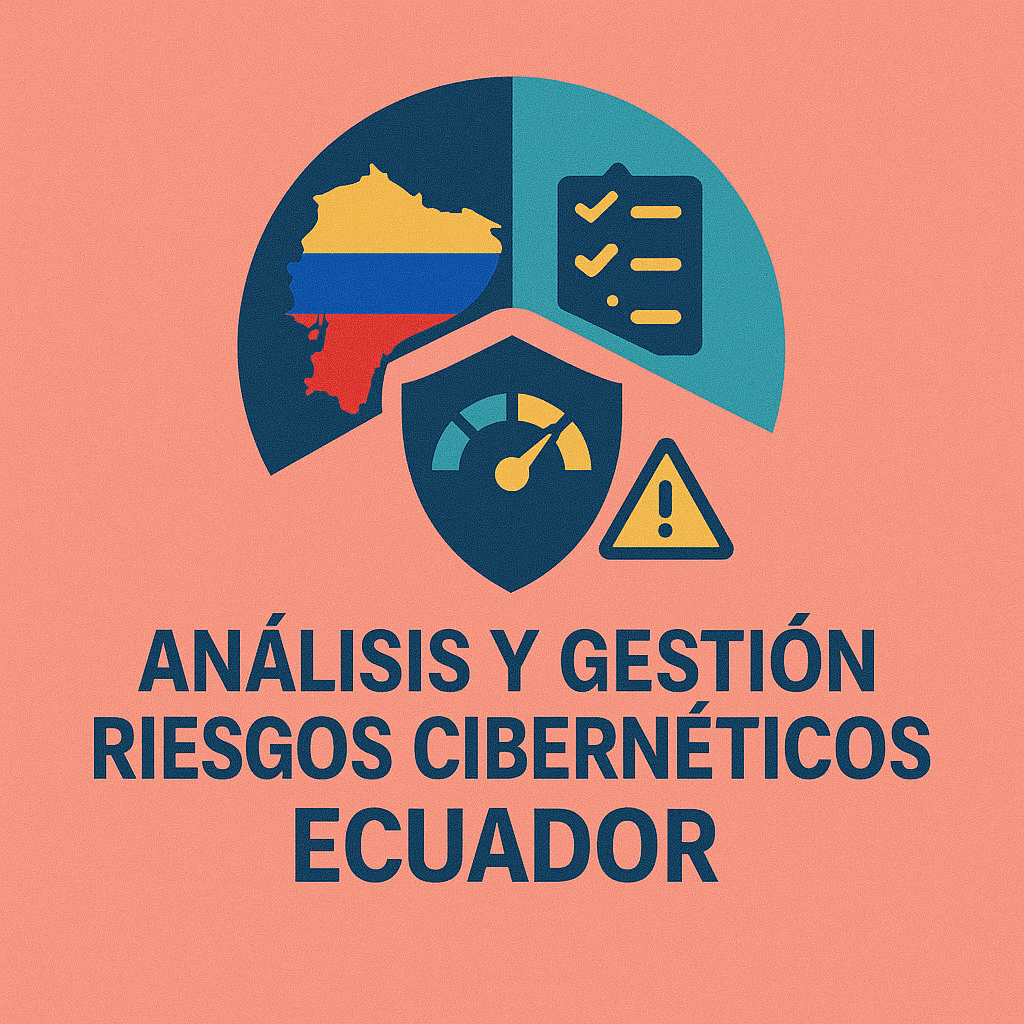 Análisis y gestión riesgos cibernéticos Ecuador