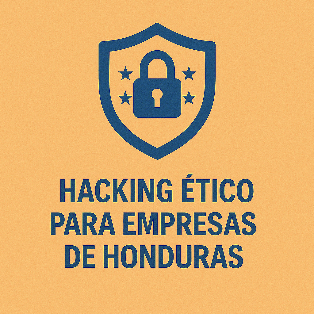 Hacking ético para empresas de Honduras