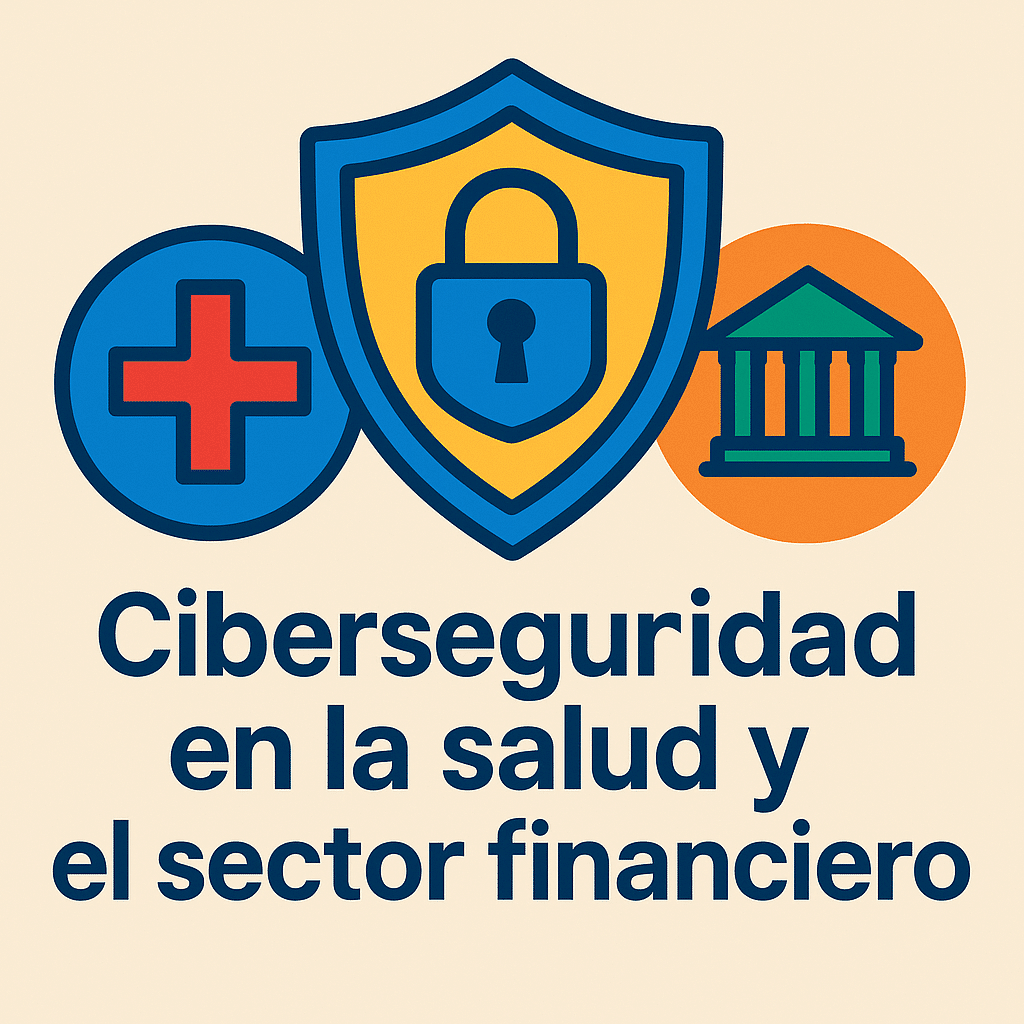 Ciberseguridad en la salud y el sector finanzas