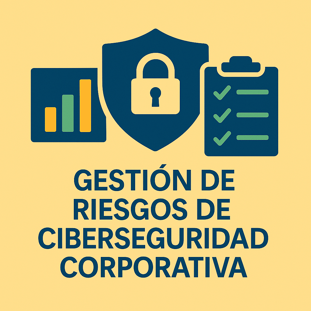 Gestión de Riesgos de Ciberseguridad Corporativa