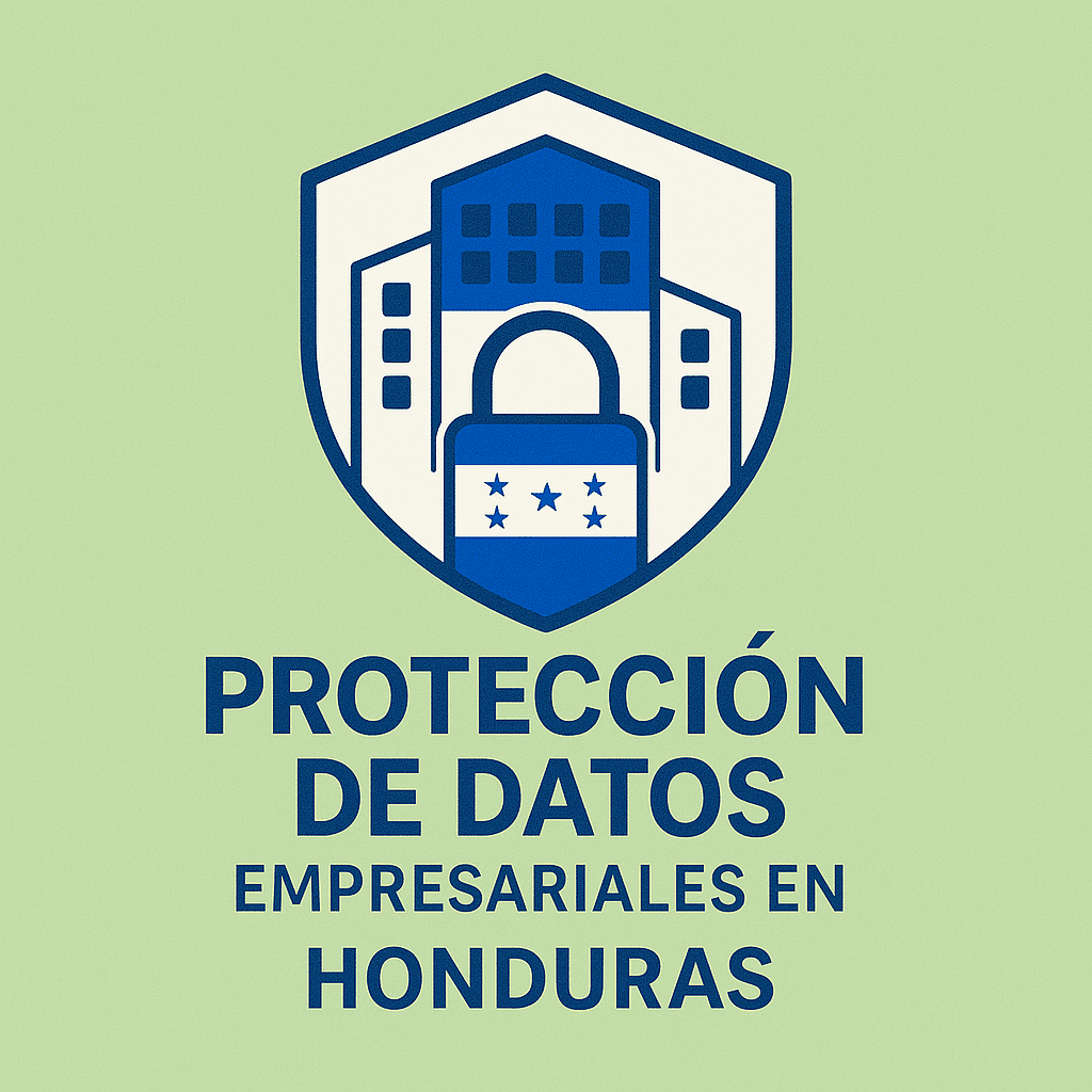 Protección de Datos Empresariales en Honduras